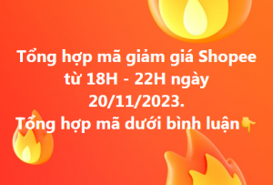 Tổng hợp mã giảm giá Shopee từ 18H - 22H ngày 20/11/2023